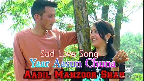 Sad Love Song Yaar Aasun Chuna Aadil Manzoor Shah Top Kashmiri