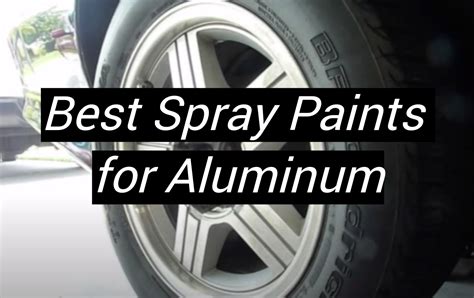 Top 5 Best Spray Paints For Aluminum January 2024 Review Metalprofy