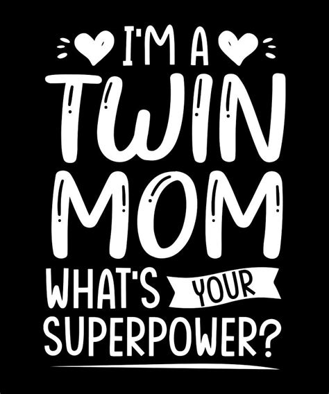 i m a twin mom what s your superpower 1 digital art by alberto rodriguez fine art america
