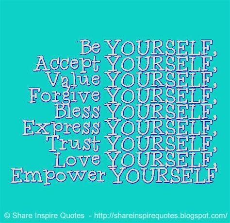 Be Yourself Accept Yourself Value Yourself Forgive Yourself Bless