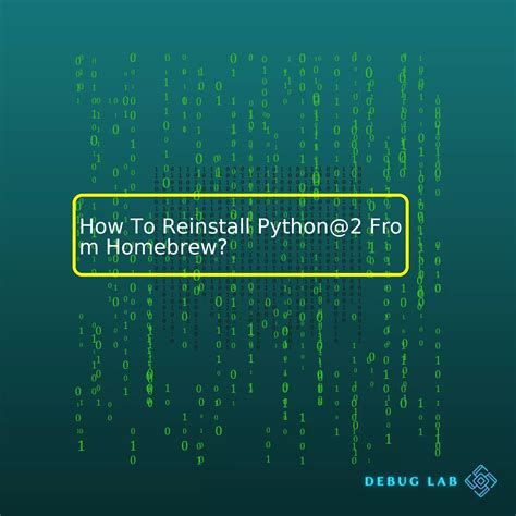 How To Reinstall Python@2 From Homebrew? - Debug Lab