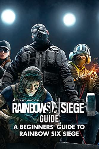 Tom Clancys Rainbow Six Siege Guide A Beginners Guide To Rainbow Six
