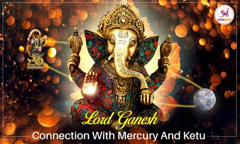 Lord Ganesh And Connection With Mercury And Ketu Bharat B Bajaj
