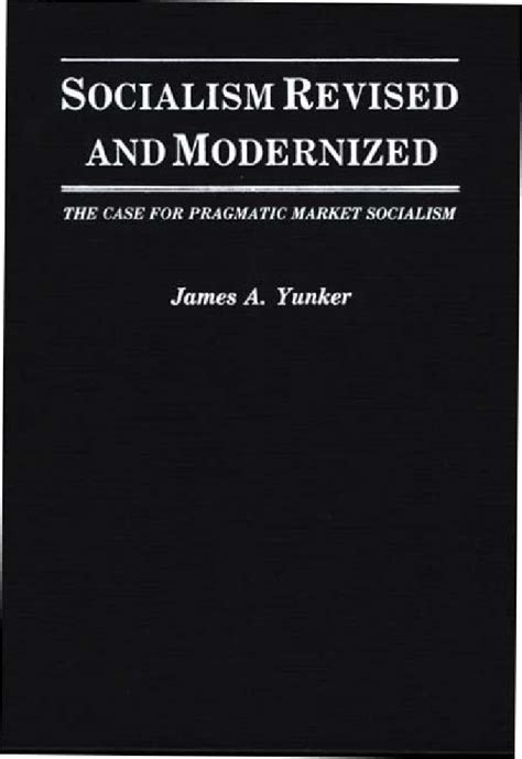 Socialism Revised And Modernized The Case For Pragmatic Market