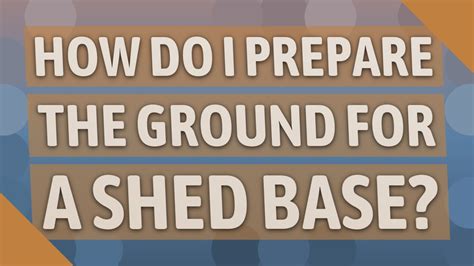 How Do I Prepare The Ground For A Shed Base YouTube