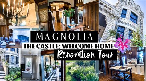 Magnolia Castle Tour Fixer Upper Welcome Home The Castle Youtube