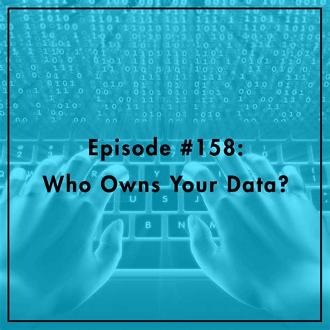 158 Who Owns Your Data