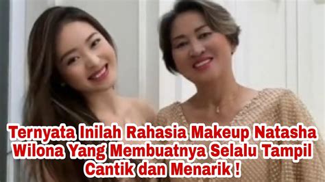 Ternyata Inilah Rahasia Model Makeup Natasha Wilona Yang Membuatnya