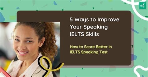 5 Ways To Improve Your Speaking Ielts Skills How To Score Better In