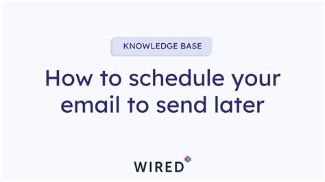 How To Schedule Your Email To Send Later Wired Plus