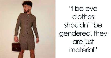 this man proves that clothes have no gender by wearing skirts and dresses bored panda