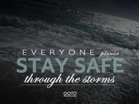 Stay Safe In The Storm Quotes