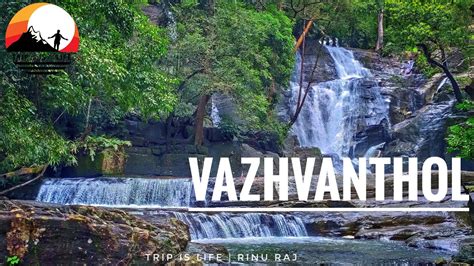 Vazhvanthol Waterfalls Trek To The Most Beautiful Waterfalls In