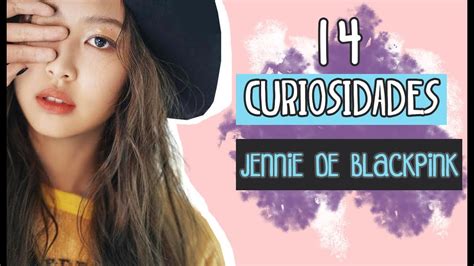 14 Curiosidades De Jennie De Blackpink YouTube