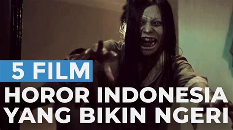 Film Horor Indonesia Terlaris Dan Seram Youtube