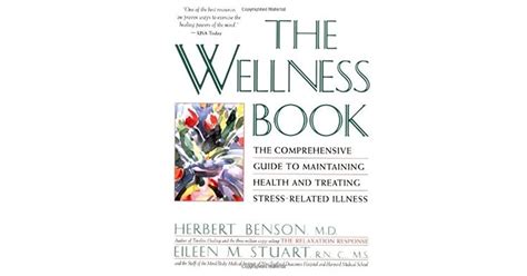 The Wellness Book The Comprehensive Guide To Maintaining Health And Treating Stress Related