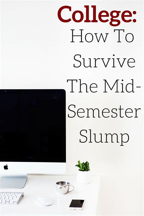 College How To Survive The Mid Semester Slump Semester College College Board