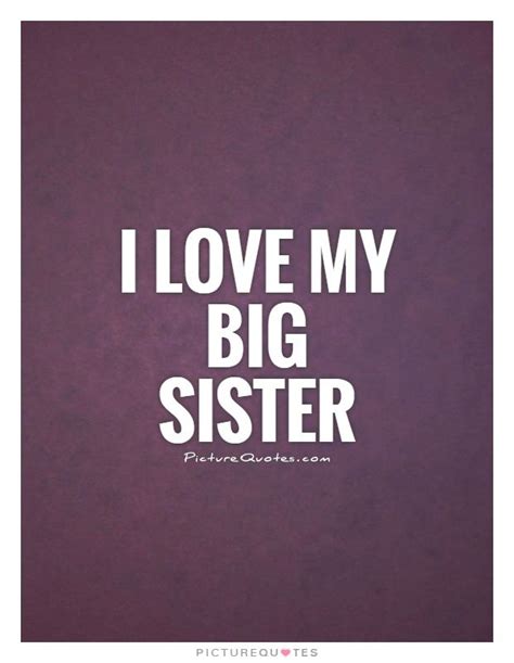 Big Sister Quotes Picture Quotes Sister Quotes Big Sister Quotes