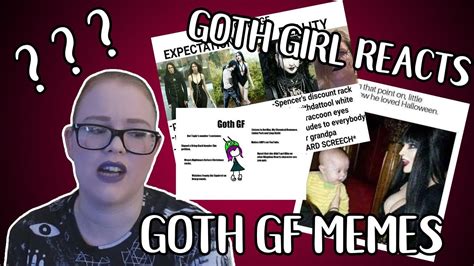 Goth Girl Reacts To Goth Gf Memes Youtube