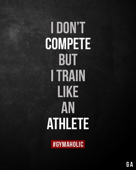 I Dont Compete But I Train Like An Athlete Fitness Motivation