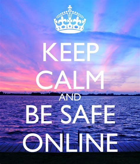 Keep Calm And Be Safe Online Poster Olivia Keep Calm O