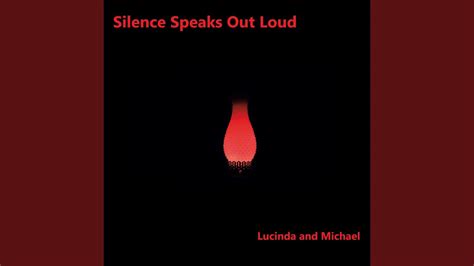 Silence Speaks Out Loud Youtube