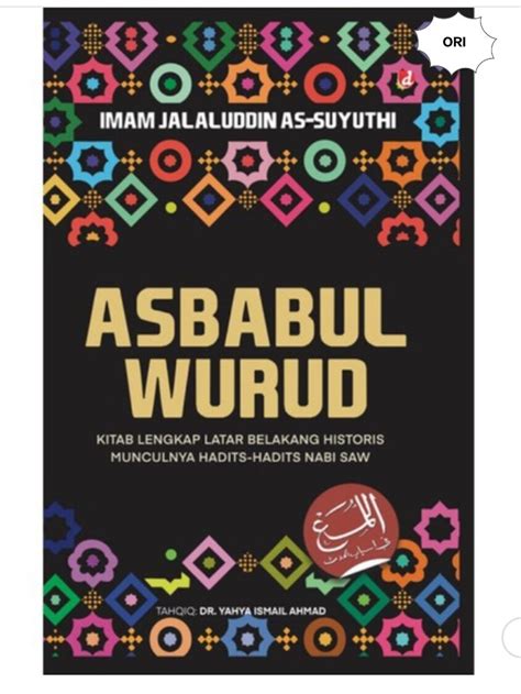 Asbabul Wurud : Kitab Lengkap Latar Belakang Historis Munculnya Hadits