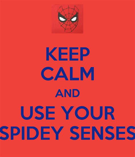 KEEP CALM AND USE YOUR SPIDEY SENSES Poster | Autumn ...