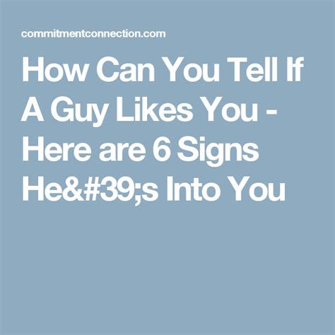 How Can You Tell If A Guy Likes You Here Are 6 Signs Hes Into You