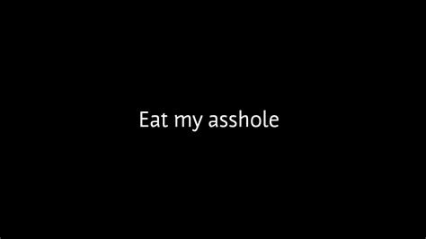Eat My Asshole Youtube