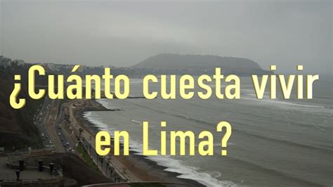 ¿cuánto Cuesta Vivir En Lima Youtube