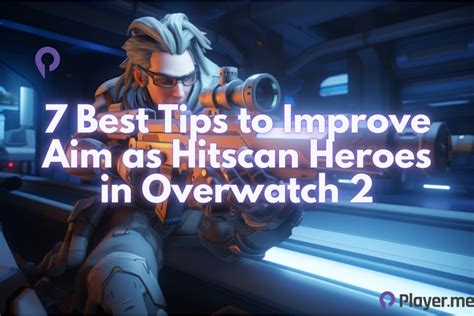 7 Best Tips To Improve Aim As Hitscan Heroes In Overwatch 2