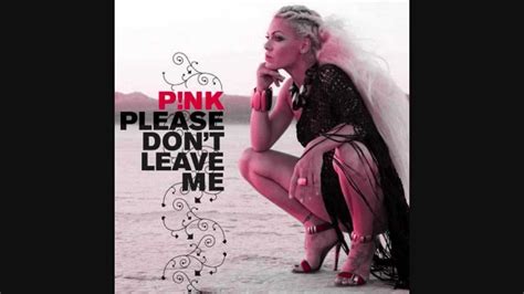 Pink Please Don T Leave Me Hq With Lyrics Youtube Youtube