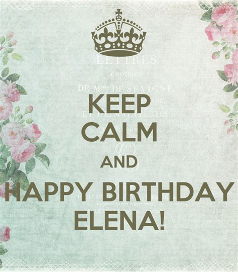 Keep Calm And Happy Birthday Elena Poster Wiesia Keep Calm O Matic