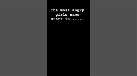 The Most Angry Girls Name Start Inyoutubeshorts Youtube