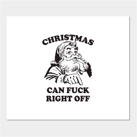 Christmas Can Fuck Right Off Funny Santa Claus Christmas Posters