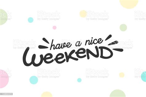 Have A Nice Weekend Lettering Weekend Template Vector Stock