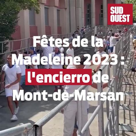 Vidéo Fêtes De La Madeleine 2023 Lencierro A Fait Vibrer Les Rues