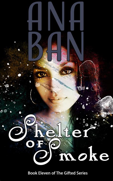 Shelter of Smoke (The Gifted #11) by Ana Ban | Goodreads