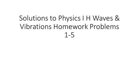 In this lesson, the physics classroom provides an surprising in a subsequent life, you might have to be a camera; Solutions to Physics I H Waves & Vibrations Problems 1 - 5 - YouTube