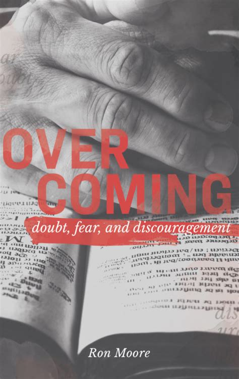 Overcoming Doubt Fear And Discouragement The Journey With Ron Moore