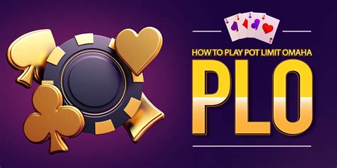 A Complete Guide For How To Play Pot Limit Omaha Plo