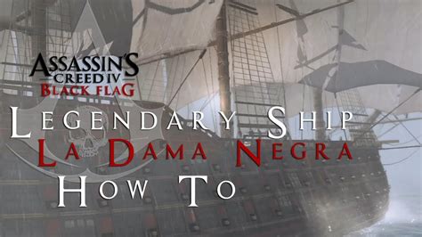 Ac Legendary Ship Battles La Dama Negra Youtube