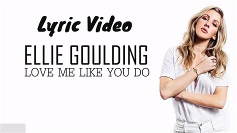 Love Me Like You Do Lyrics Ellie Goulding Lyric Video Youtube