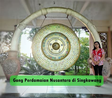 Gong Perdamaian Nusantara Di Singkawang Gpn Ini Multi