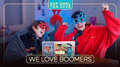 We Love Boomers Sap Greu Tan Jove 01x05 Youtube