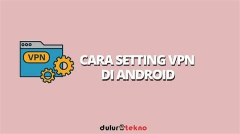 Daftar aplikasi vpn android terbaik dan gratis, untuk dapat membuka blokir internet positif , ? 3 Cara Setting VPN di Android Tanpa Aplikasi (Mudah)