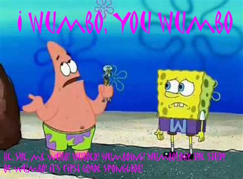 Two of my friends quoted spongebob for the yearbook. Wumbo Patrick Star Quotes. QuotesGram