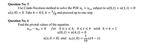 Solved Question No 5 Use Crank Nicolson Method To Solve The Pde Ut Ux