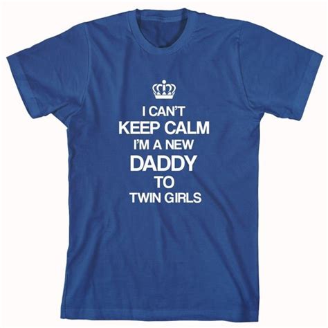 I Cant Keep Calm Im A New Daddy To Twin Girls Shirt